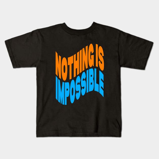 Nothing is impossible Kids T-Shirt by Evergreen Tee